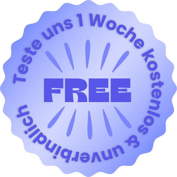 Teste uns 1 Woche kostenlos & unverbindlich